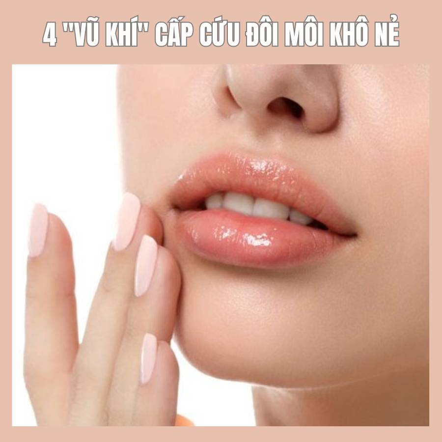 4 "Vũ khí" cấp cứu đôi môi khô nẻ