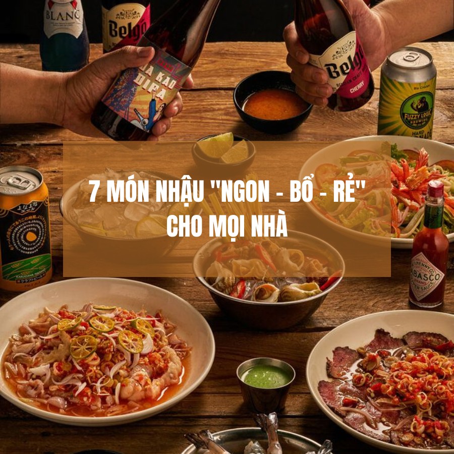 7 món nhậu "ngon - bổ - rẻ" cho mọi nhà