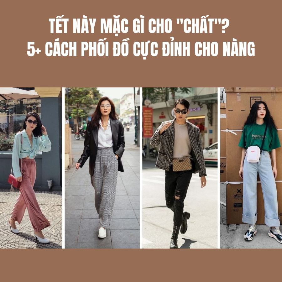 Tết 2025 mặc gì cho "chất"? 5+ cách phối đồ cực đỉnh cho nàng