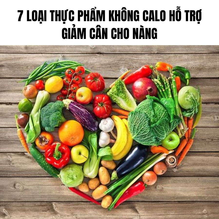 7 loại thực phẩm không calo hỗ trợ giảm cân cho nàng