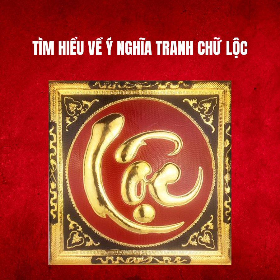 Tìm hiểu về ý nghĩa tranh chữ Lộc